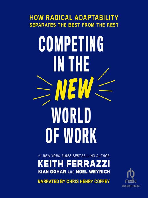 Title details for Competing in the New World of Work by Keith Ferrazzi - Available